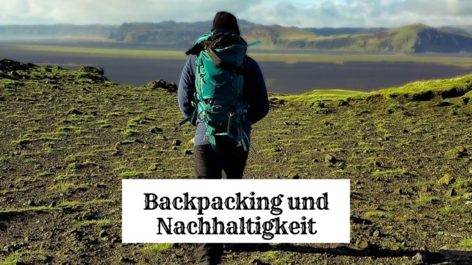 Backpacking und nachhaltiges reisen