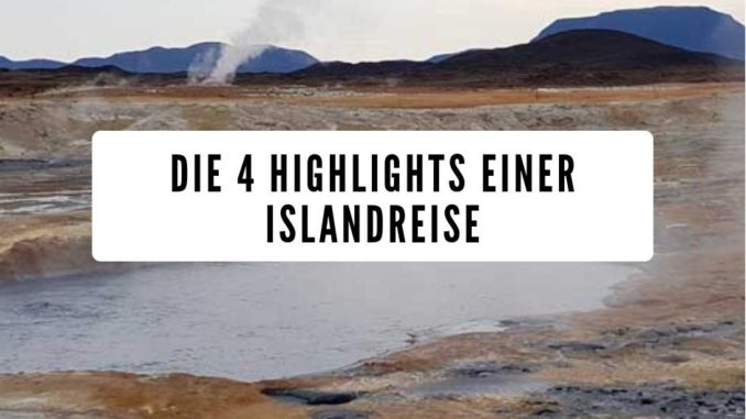 Die 4 Highlights einer Islandreise