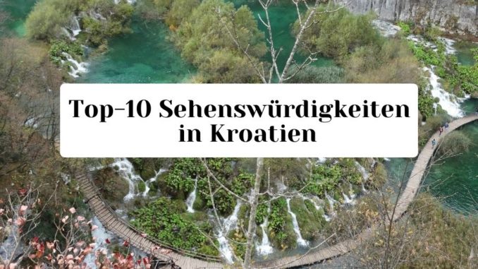 sehenswürdigkeiten kroatien top 10